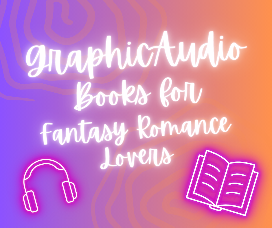 GraphicAudio Books for fantasy romance lovers